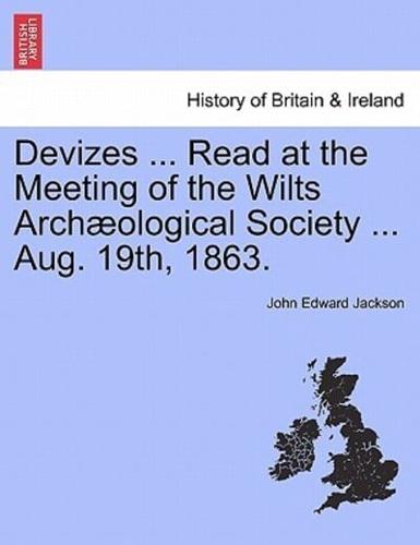 Devizes ... Read at the Meeting of the Wilts Archæological Society ... Aug. 19th, 1863.