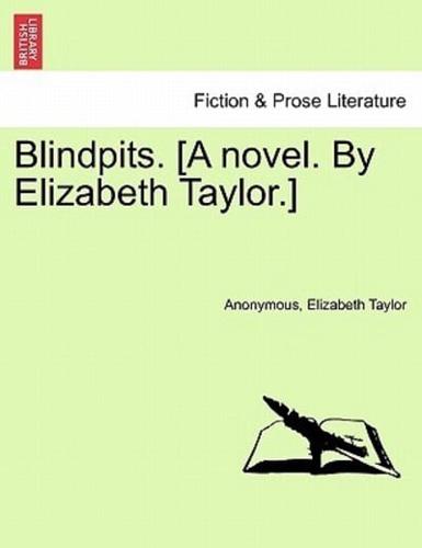 Blindpits. [A novel. By Elizabeth Taylor.]