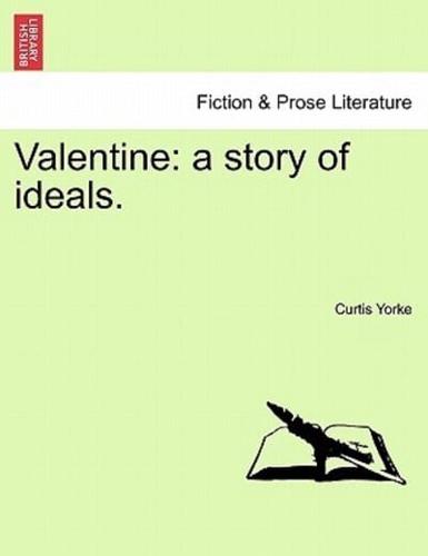 Valentine: a story of ideals.