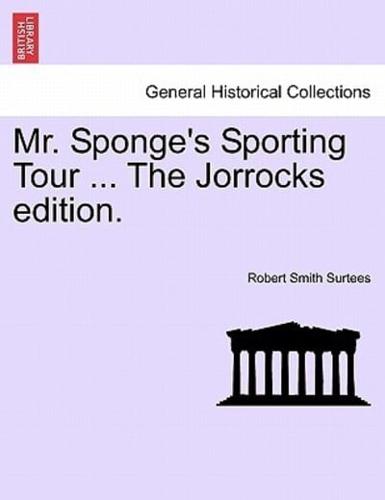 Mr. Sponge's Sporting Tour ... The Jorrocks edition.