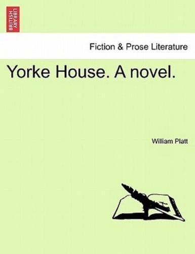 Yorke House. A novel.