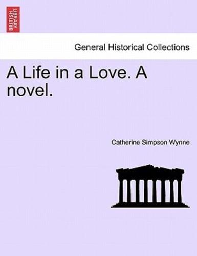 A Life in a Love. A novel.