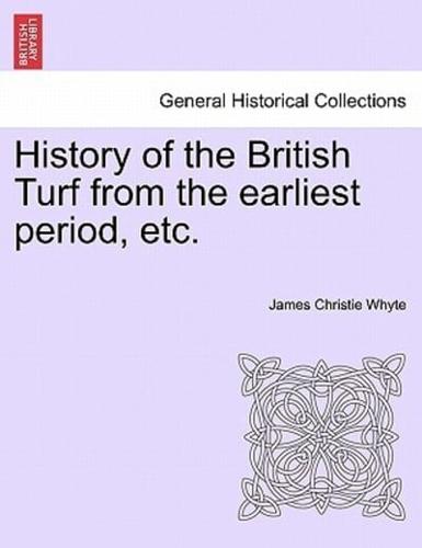 History of the British Turf from the Earliest Period, Etc. Vol. I