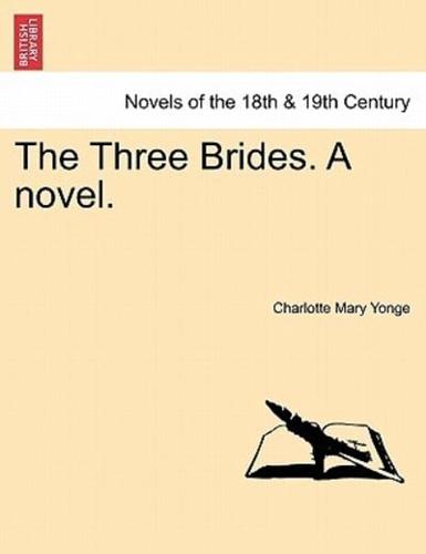 The Three Brides. a Novel. Volume I