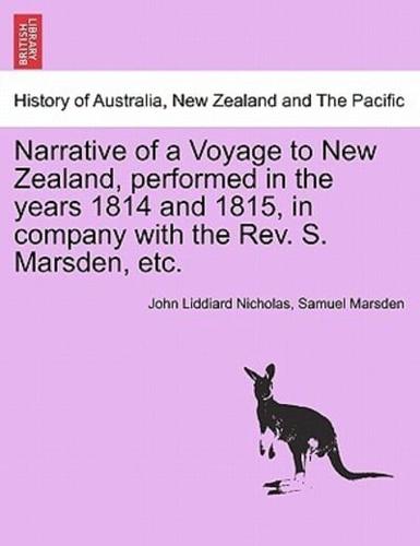 Narrative of a Voyage to New Zealand, performed in the years 1814 and 1815, in company with the Rev. S. Marsden, etc.