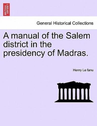 A Manual of the Salem District in the Presidency of Madras.