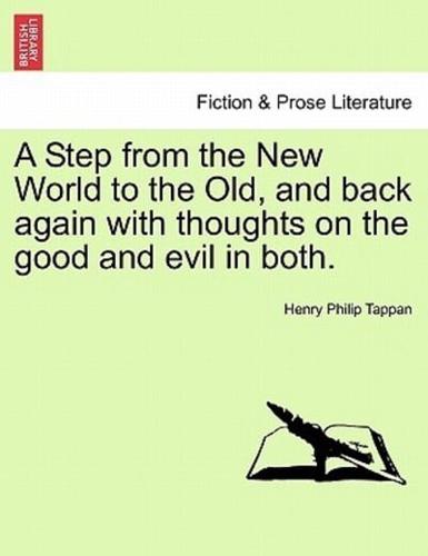 A Step from the New World to the Old, and Back Again With Thoughts on the Good and Evil in Both.