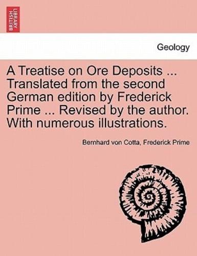 A Treatise on Ore Deposits ... Translated from the Second German Edition by Frederick Prime ... Revised by the Author. With Numerous Illustrations.