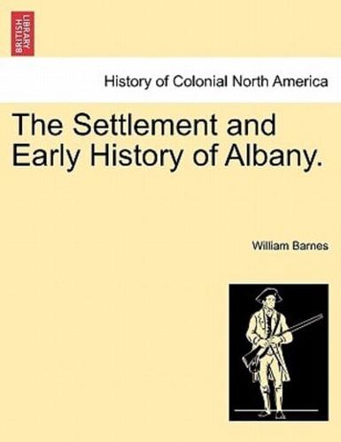 The Settlement and Early History of Albany.