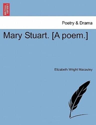 Mary Stuart. [A poem.]