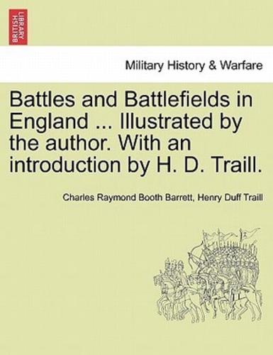 Battles and Battlefields in England ... Illustrated by the author. With an introduction by H. D. Traill.