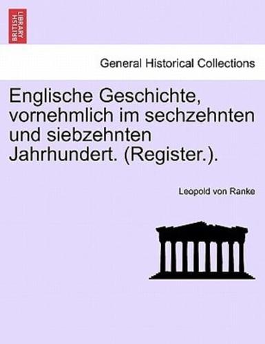 Englische Geschichte, vornehmlich im sechzehnten und siebzehnten Jahrhundert. (Register.).