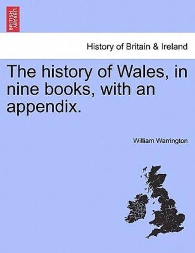 The history of Wales, in nine books, with an appendix.