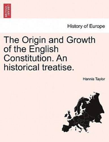 The Origin and Growth of the English Constitution. An historical treatise. PART I