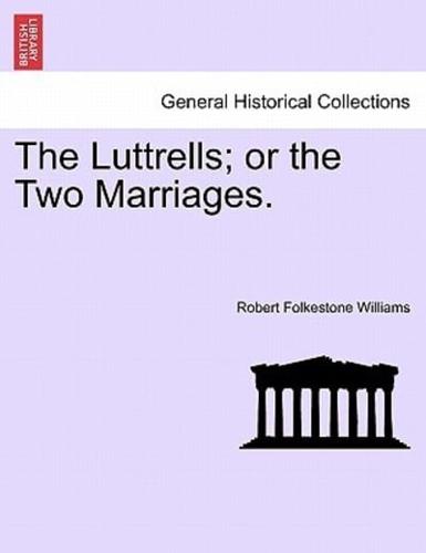 The Luttrells; or the Two Marriages.