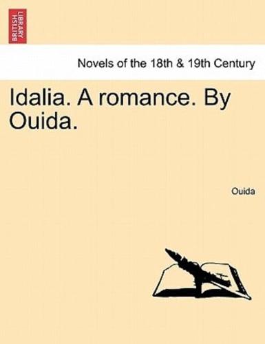 Idalia. A romance. By Ouida.