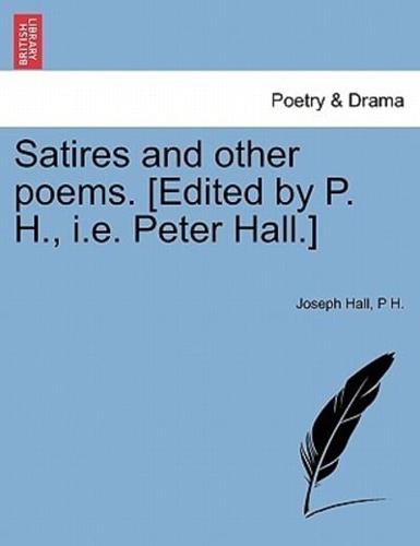 Satires and other poems. [Edited by P. H., i.e. Peter Hall.]