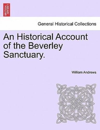 An Historical Account of the Beverley Sanctuary.