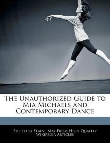 The Unauthorized Guide to MIA Michaels and Contemporary Dance