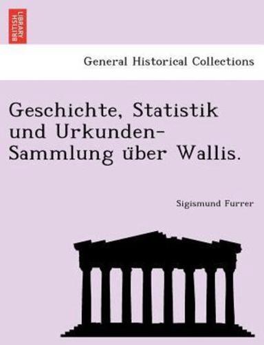 Geschichte, Statistik und Urkunden-Sammlung über Wallis.