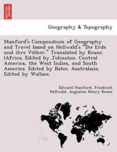 Stanford's Compendium of Geography and Travel Based on Hellwald's "Die Erde Und Ihre Vo Lker." Translated by Keane. (Africa. Edited by Johnston. Centr