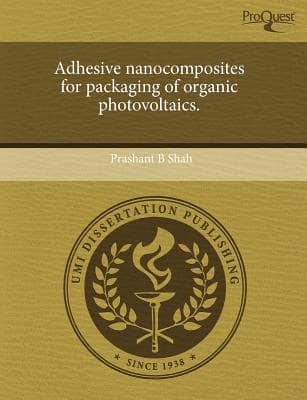 Adhesive Nanocomposites for Packaging of Organic Photovoltaics