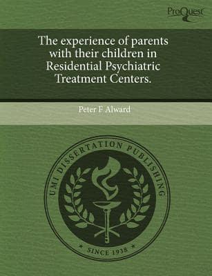 Experience of Parents With Their Children in Residential Psychiatric Treatm