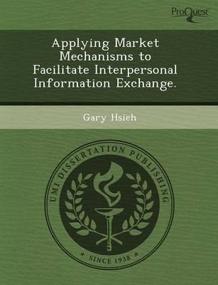Applying Market Mechanisms to Facilitate Interpersonal Information Exchange