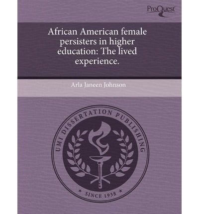 African American Female Persisters in Higher Education