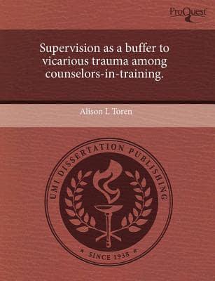 Supervision as a Buffer to Vicarious Trauma Among Counselors-In-Training