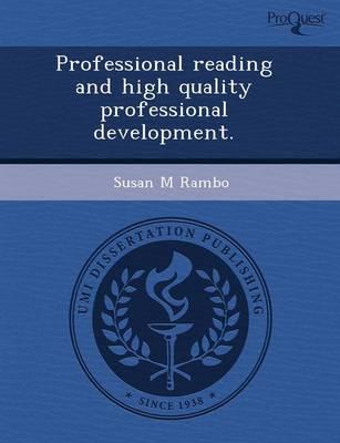 Professional Reading and High Quality Professional Development.