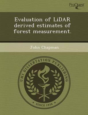 Evaluation of Lidar Derived Estimates of Forest Measurement.