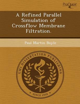 Refined Parallel Simulation of Crossflow Membrane Filtration.