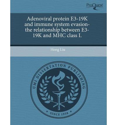 Adenoviral Protein E3-19K and Immune System Evasion-The Relationship Betwee