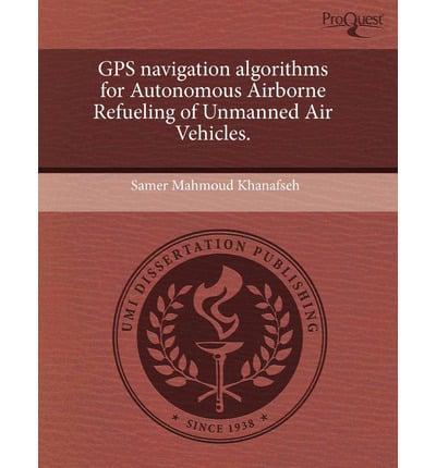 GPS Navigation Algorithms for Autonomous Airborne Refueling of Unmanned Air