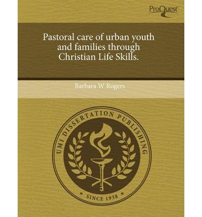 Pastoral Care of Urban Youth and Families Through Christian Life Skills.