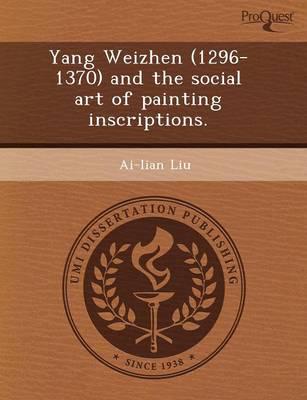 Yang Weizhen (1296-1370) and the Social Art of Painting Inscriptions.