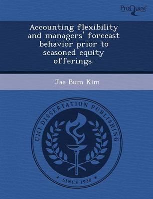 Accounting Flexibility and Managers' Forecast Behavior Prior to Seasoned Eq