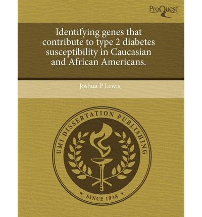 Identifying Genes That Contribute to Type 2 Diabetes Susceptibility in Cauc
