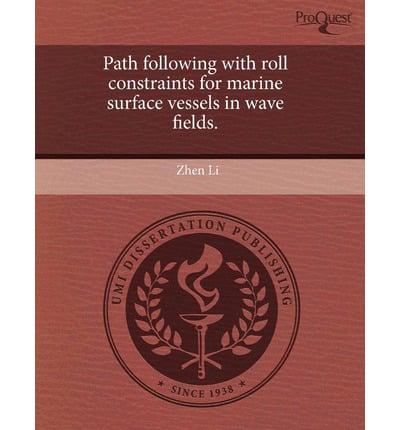 Path Following With Roll Constraints for Marine Surface Vessels in Wave Fie