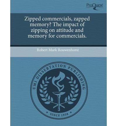 Zipped Commercials, Zapped Memory? The Impact of Zipping on Attitude and Me