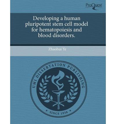 Developing a Human Pluripotent Stem Cell Model for Hematopoiesis and Blood