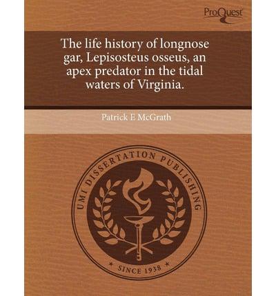 Life History of Longnose Gar, Lepisosteus Osseus, an Apex Predator in the T