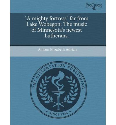 "a Mighty Fortress" Far from Lake Wobegon