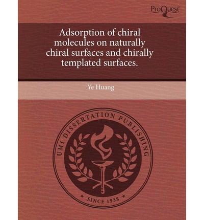 Adsorption of Chiral Molecules on Naturally Chiral Surfaces and Chirally Te