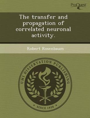Transfer and Propagation of Correlated Neuronal Activity