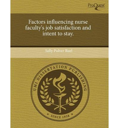 Factors Influencing Nurse Faculty's Job Satisfaction and Intent to Stay.