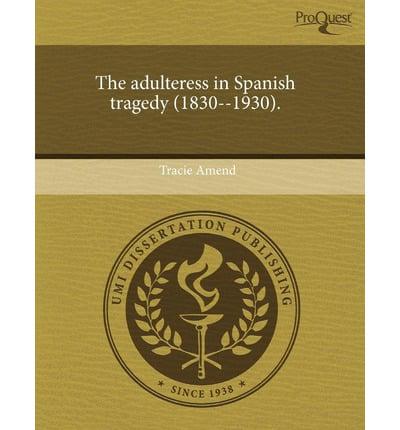 Adulteress in Spanish Tragedy (1830--1930)