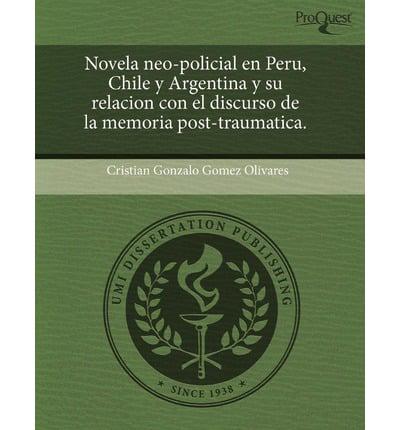 Novela Neo-Policial En Peru, Chile Y Argentina Y Su Relacion Con El Discurs