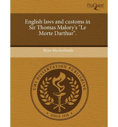 English Laws and Customs in Sir Thomas Malory's "le Morte Darthur."